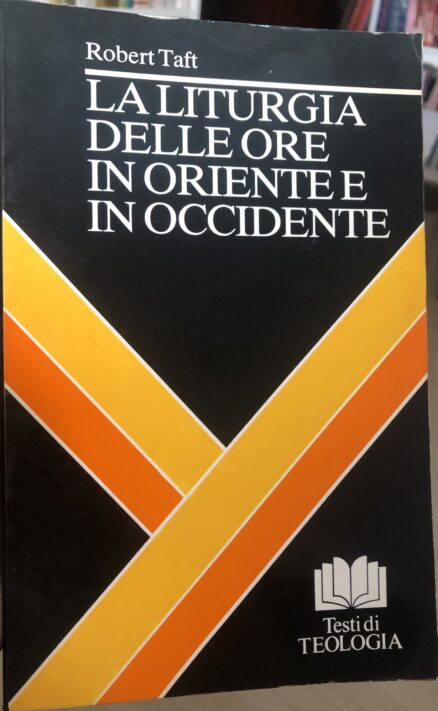 La Liturgia Delle Ore in Oriente e in Occidente