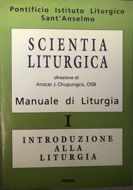 Scientia Liturgica. Manuale Di Liturgia I: Introduzione alla Liturgia