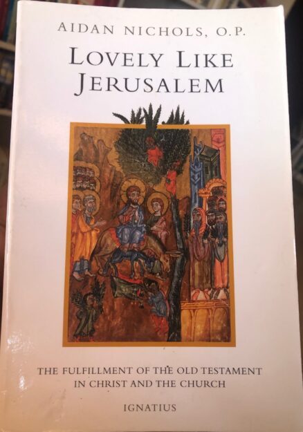 Lovely like Jerusalem. The fulfillment of the Old Testament in Christ and the Church.