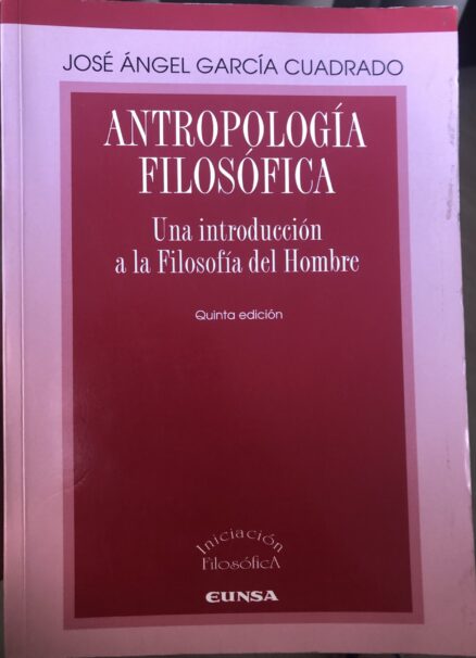 Antropología Filosófica. Una introducción a la Filosofía del Hombre.