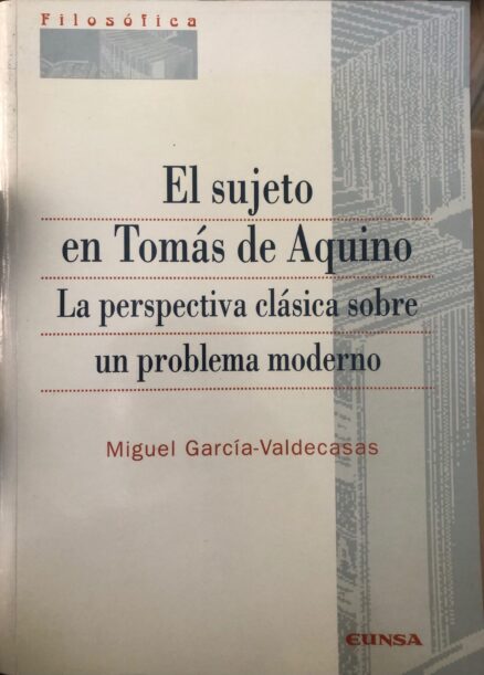El sujeto en Tomás de Aquino. La perspectiva clásica sobre un problema moderno.