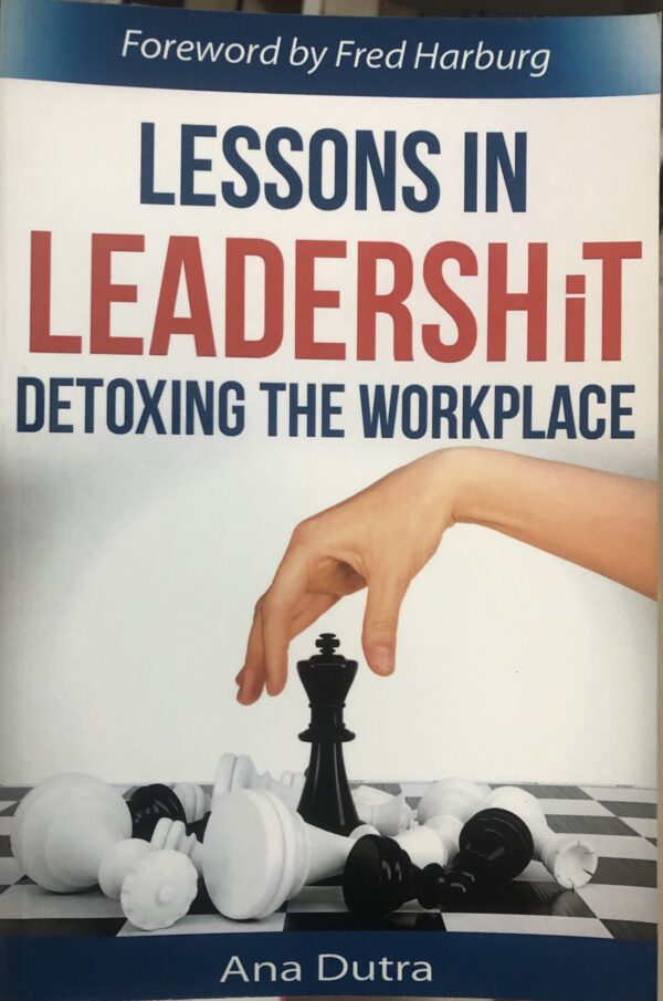 Lessons in leadershit. Detoxing the workplace.