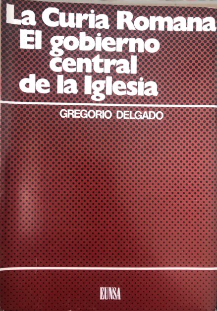 La Curia Romana. El gobierno central de la Iglesia.