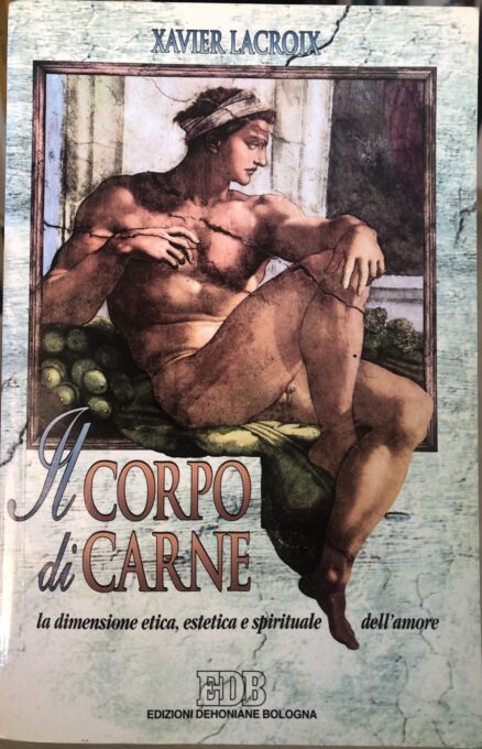 Il Corpo di carne. La Dimensione Etica, Estetica e Spirituale dell'amore.