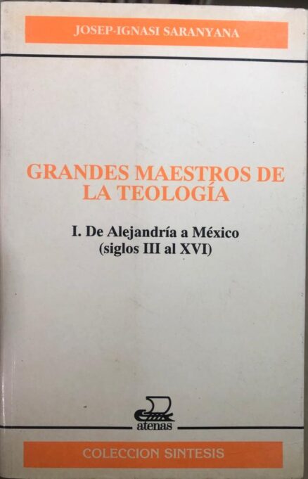 Grandes maestros de la teología I. De Alejandría a México (siglos III al XVI)