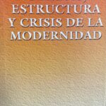 Génesis, Estructura y Crisis de la Modernidad