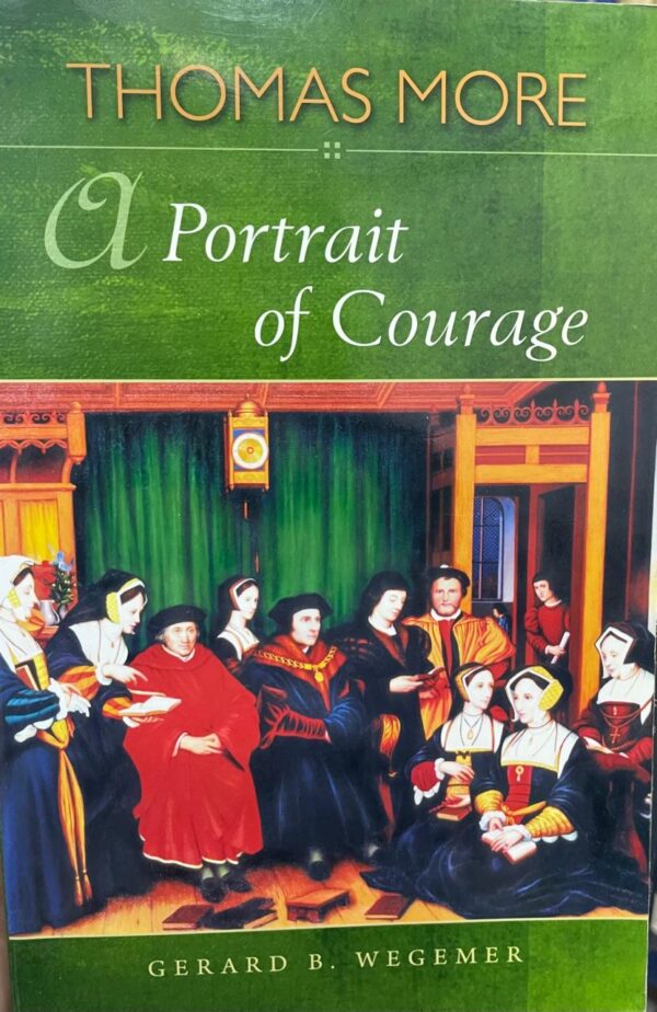 Thomas More. A portrait of courage.