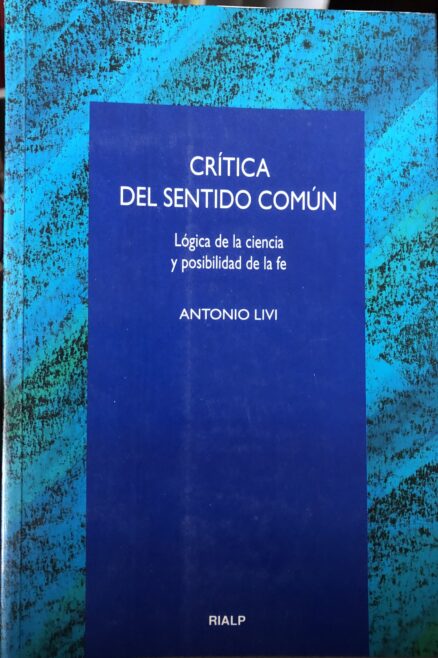 Crítica del sentido común. Lógica de la ciencia y posibilidad de la fe.
