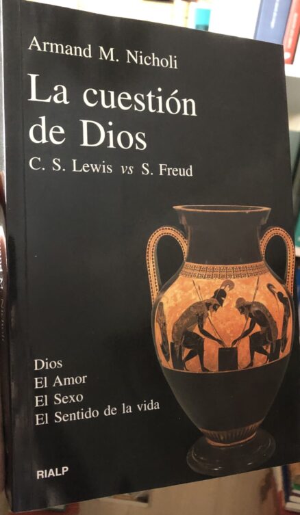 La cuestión de Dios. C.S.Lewis vs. Sigmund Freud. (Dios/El Amor/El Sexo/El Sentido de la vida)