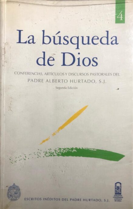 La búsqueda de Dios. Conferencias, artículos y discursos pastorales del Padre Alberto Hurtado, S.J.