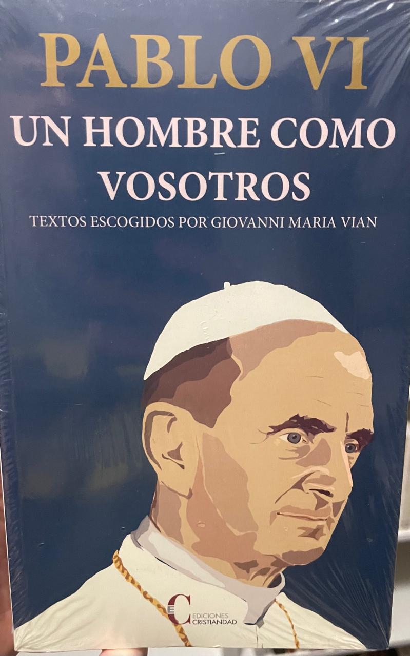 Pablo VI PABLO VI. Un hombre como vosotros. Textos escogidos por Giovanni Maria Vian. - Imagem 1