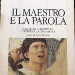Agostino. Il Maestro e la Parola. Il Maestro, la Dialectica, la Retorica, la Grammatica.