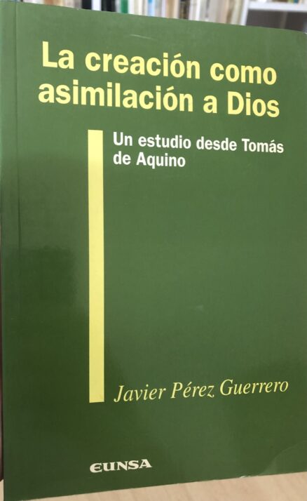 La creación como asimilación a Dios. Un estudio desde Tomás de Aquino.