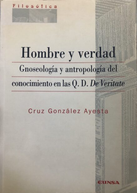 Hombre y verdad. Gnoseología y antropología del conocimiento en las Q.D. De Veritatis.