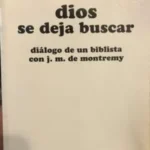 Dios se deja buscar. Diálogo de un biblista con J. M de Montremy.