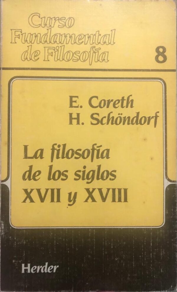 Curso fundamental de Filosofía 8. La filosofía de los siglos XVII y XVIII.