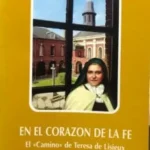 En el corazón de la fe. El "Camino" de Teresa de Lisieux.