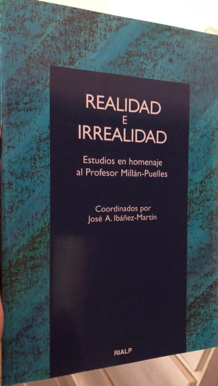 Realidad e irrealidad. Estudios en homenaje al Profesor Millán-Puelles.