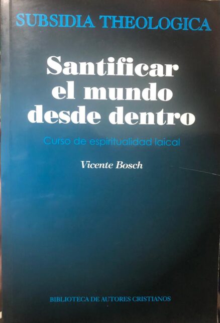 Santificar el mundo desde dentro: curso de espiritualidad laical.