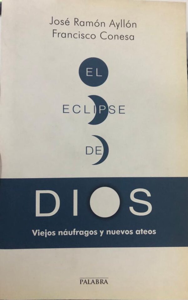 El eclipse de Dios. Viejos náufragos y nuevos ateos.