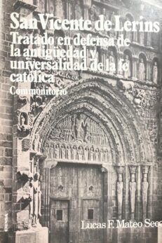 San Vicente de Lerins. Tratado en defensa de la antigüedad y universalidad de la fe católica.