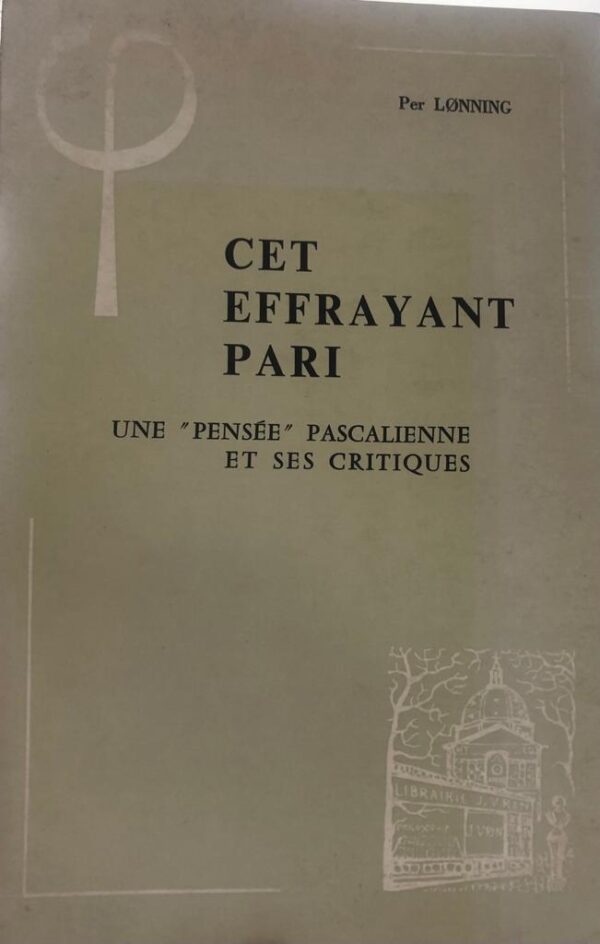 Cet effrayant pari. Une "pensée" pascalienne et ses critiques.