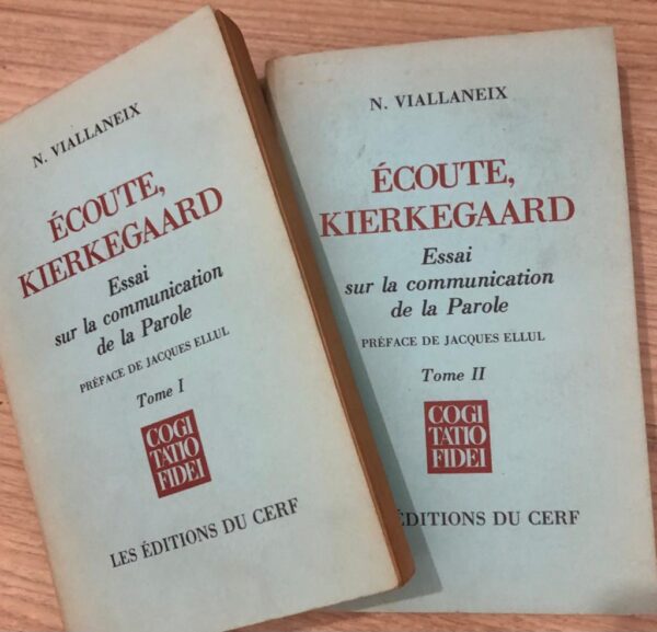 Écoute, Kierkegaard. Essai sur la communication de la Parole. (2 volumes)
