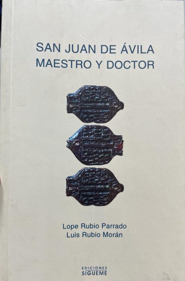 San Juan de Ávila, Maestro y Doctor de la Iglesia.