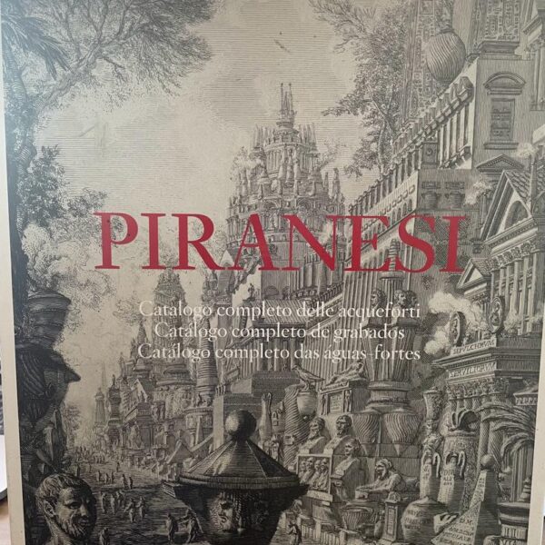 PIRANESI. Catálogo completo das águas-fortes. (Edição trílingue) (2 volumes)