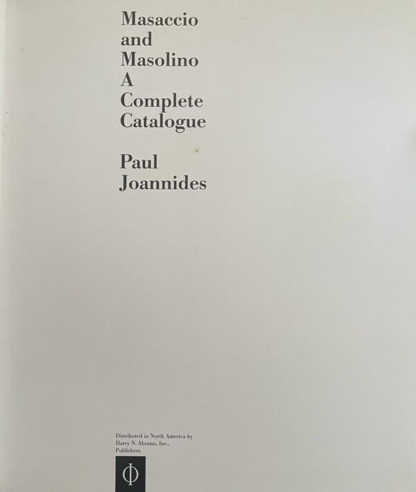 Masaccio and Masolino. A Complete Catalogue.