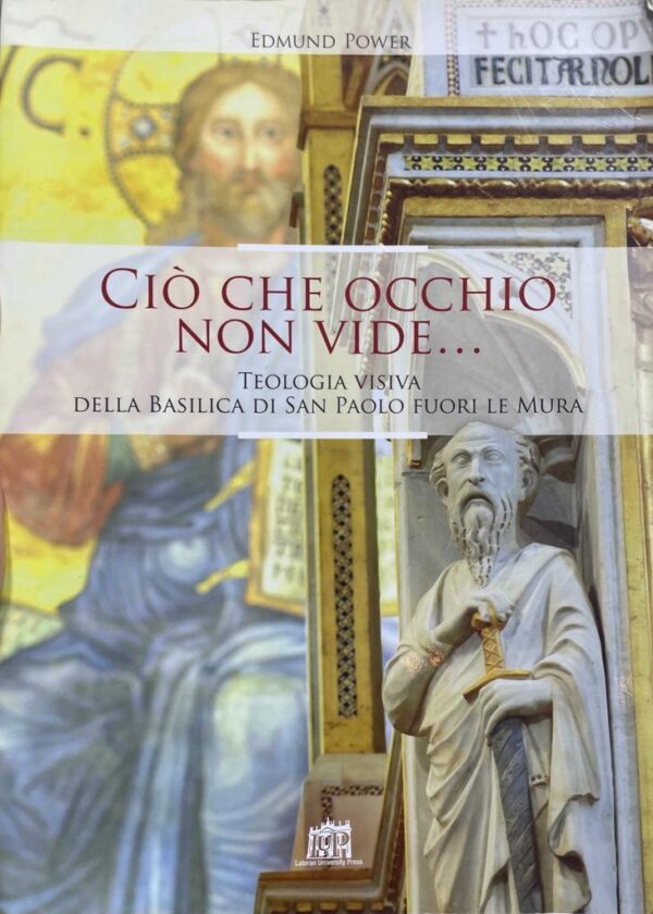 Ciò che occhio non vide... teologia visiva della Basilica di San Paolo Fuori le Mura