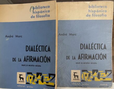 Dialéctica de la afirmación I e II. Ensayo de metafísica reflexiva. (COMPLETA)