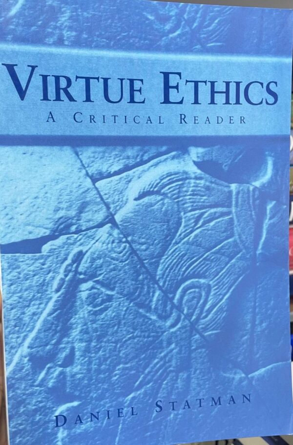 Virtue Ethics: A Critical Reader