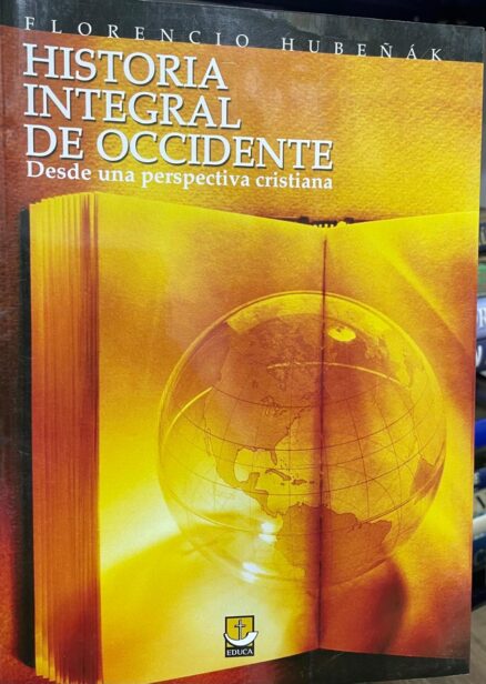 Historia Integral de Occidente. Desde una perspectiva cristiana.