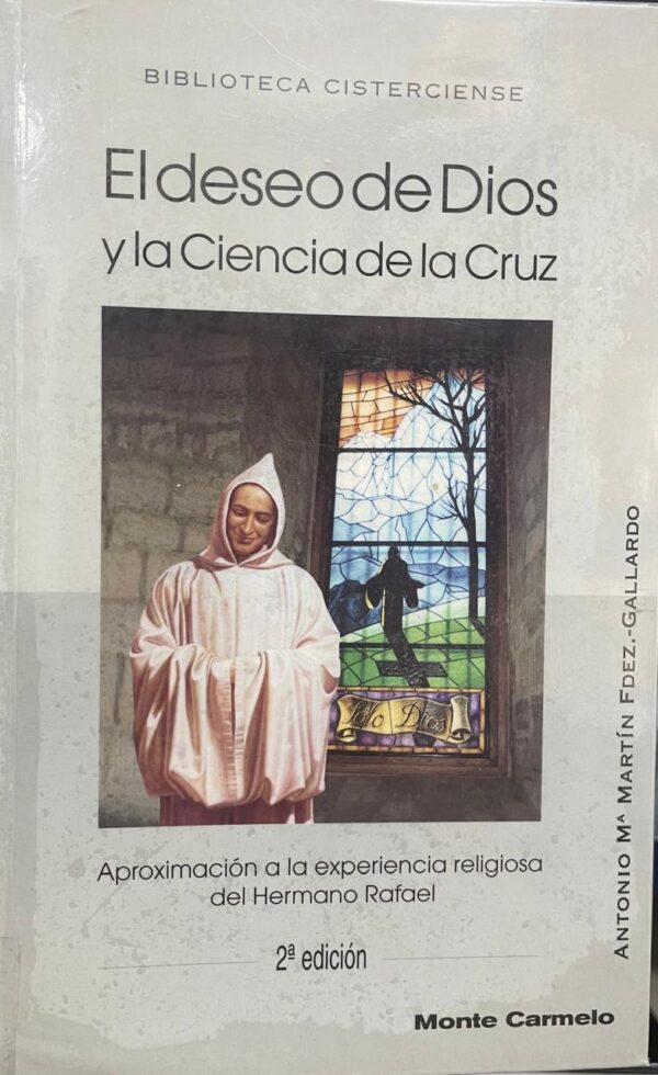 El deseo De Dios y la Ciencia de la Cruz. Aproximación a la experiencia religiosa del Hermano Rafael.