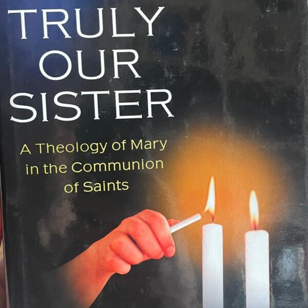Truly our sister. A Theology of Mary in the Communion of Saints.