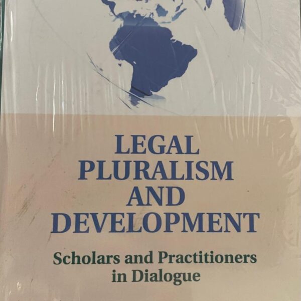Legal pluralism and development. Scholars and practitioners in Dialogue.