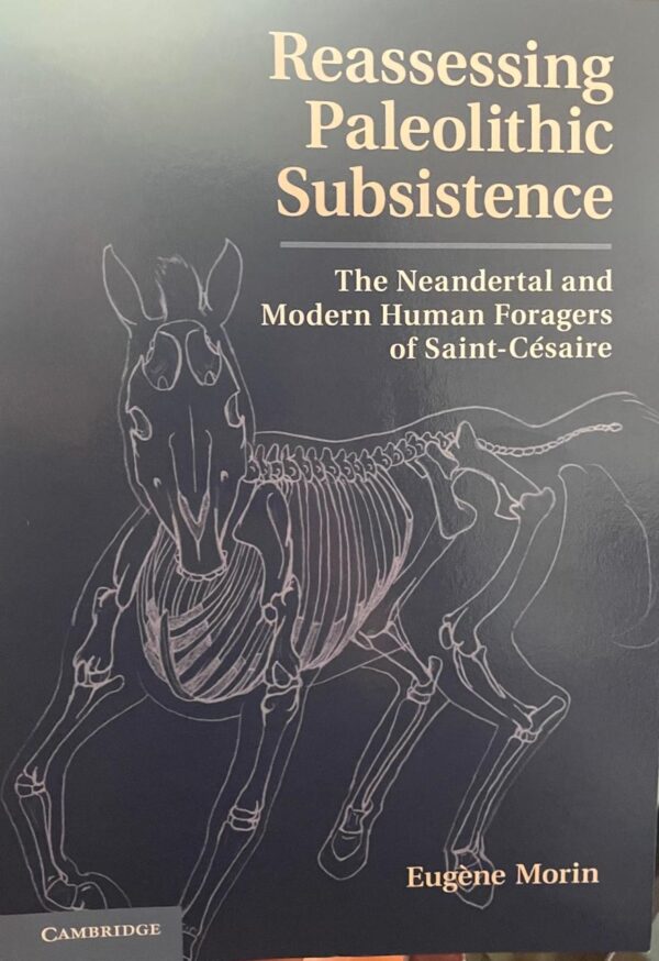 Reassessing Paleolithic Subsistence. The Neandertal and Modern Human Foragers of Saint-Césaire.