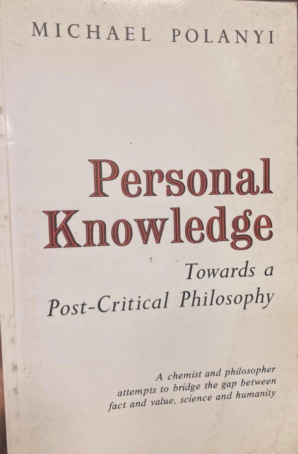 Personal knowledge. Towards a Post-Critical Philosophy.