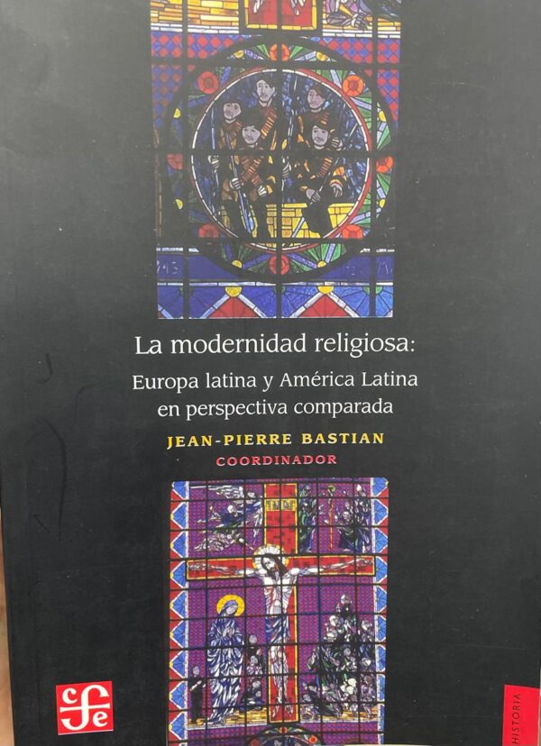 La modernidad religiosa: Europa latina y América Latina en perspectiva comparada