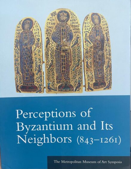 Perceptions of Byzantium and its Neighbors (843-1261)