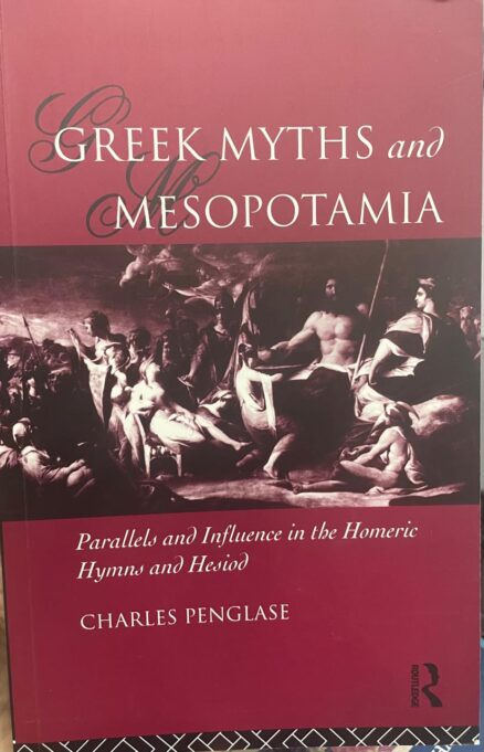 Greek Myths and Mesopotamia. Parallels and influence in the Homeric Hymns and Hesiod.