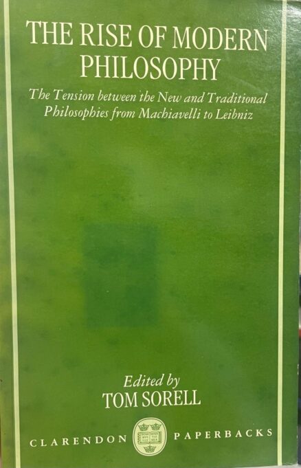 The rise of modern philosophy. The tension between the New and Traditional Philosophies from Machiavelli to Leibniz.