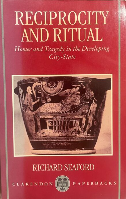 Reciprocity and ritual. Homer and tragedy in the developing city-state.