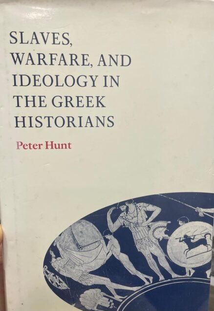Slaves, warfare, and ideology in the Greek Historians