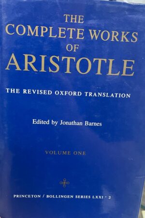 The Complete Works of Aristotle. The Revised Oxford Translation. VOLUME I.