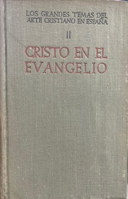 Los Grandes temas del Arte Cristiano en España. VOLUME II. Cristo en el Evangelio.
