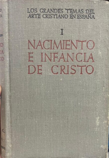 Los Grandes temas del Arte Cristiano en España. VOLUME I. Nacimiento e infancia de Cristo.