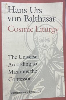 Cosmic Liturgy. The Universe According to Maximus the Confessor.