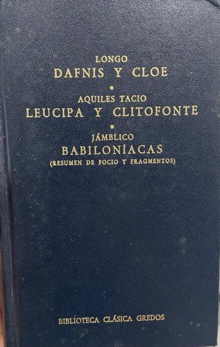 Dafnis y Cloe / Leucipa y Clitofonte / Babiloniacas (Resumen de Focio y fragmentos)